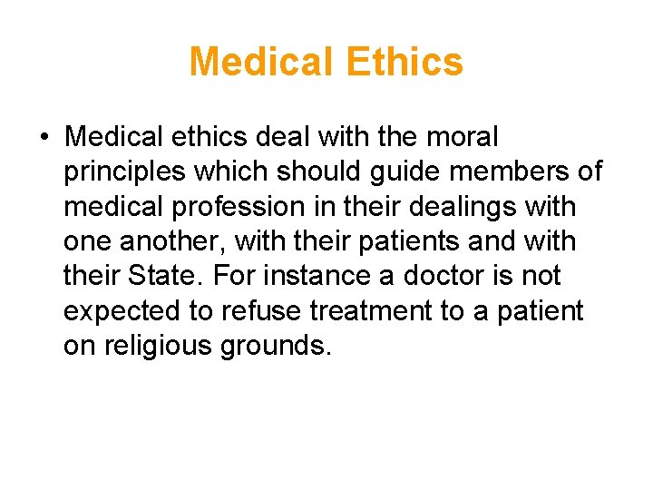 Medical Ethics • Medical ethics deal with the moral principles which should guide members Medical Ethics • Medical ethics deal with the moral principles which should guide members