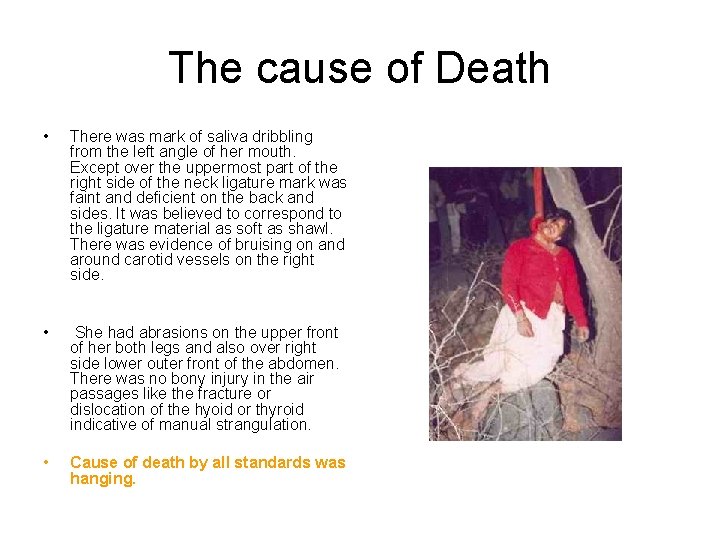 The cause of Death • There was mark of saliva dribbling from the left The cause of Death • There was mark of saliva dribbling from the left