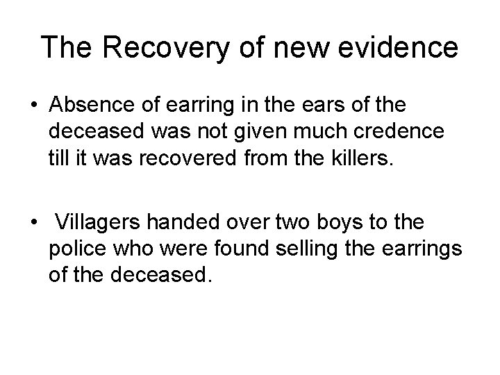 The Recovery of new evidence • Absence of earring in the ears of the The Recovery of new evidence • Absence of earring in the ears of the