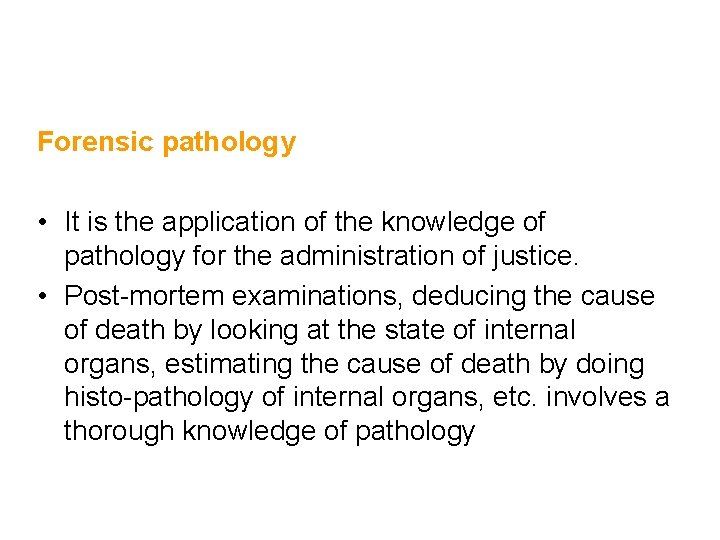 Forensic pathology • It is the application of the knowledge of pathology for the Forensic pathology • It is the application of the knowledge of pathology for the