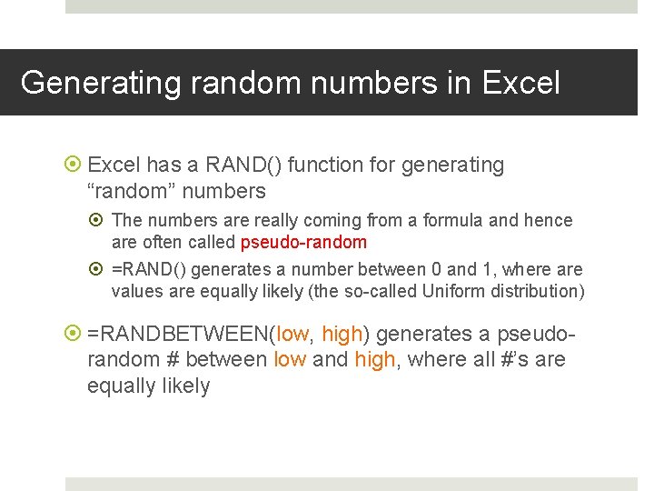 Generating random numbers in Excel has a RAND() function for generating “random” numbers The