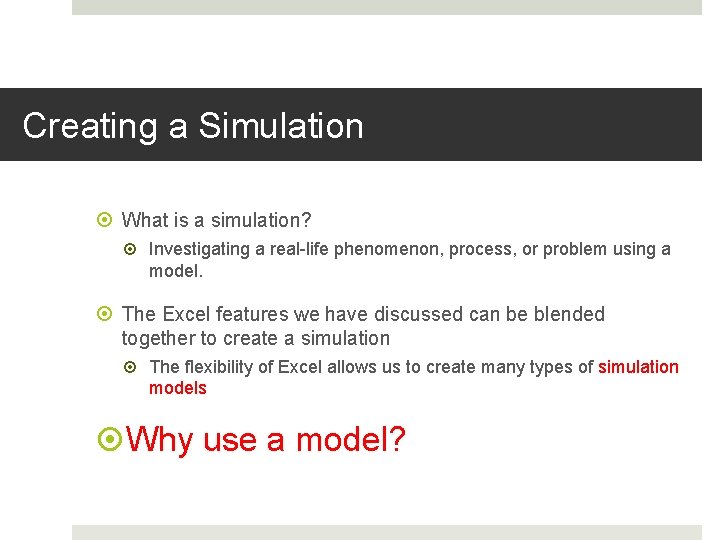 Creating a Simulation What is a simulation? Investigating a real-life phenomenon, process, or problem