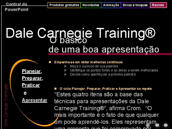 Central do Power. Point Produtos gratuitos Novidades Animação Dicas e truques Revista Dale Carnegie