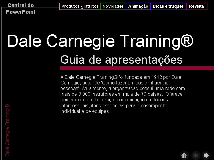 Central do Power. Point Produtos gratuitos Novidades Animação Dicas e truques Revista Dale Carnegie