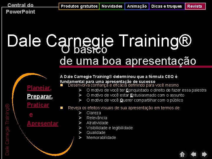 Central do Power. Point Produtos gratuitos Novidades Animação Dicas e truques Revista Dale Carnegie