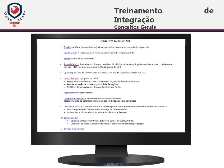 Treinamento Integração Conceitos Gerais © UNO Soluções Integradas de Treinamento Integração Conceitos Gerais © UNO Soluções Integradas de