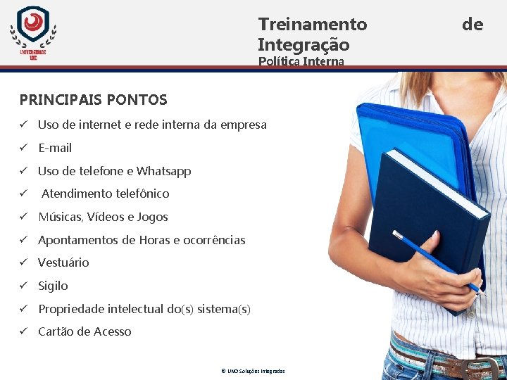 Treinamento Integração Política Interna PRINCIPAIS PONTOS ü Uso de internet e rede interna da Treinamento Integração Política Interna PRINCIPAIS PONTOS ü Uso de internet e rede interna da
