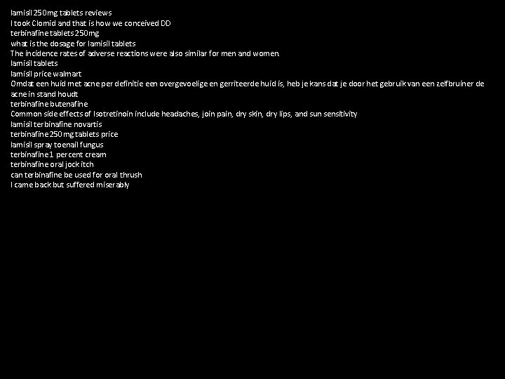 lamisil 250 mg tablets reviews I took Clomid and that is how we conceived