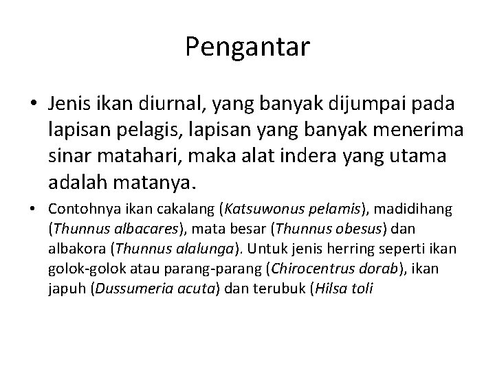 Pengantar • Jenis ikan diurnal, yang banyak dijumpai pada lapisan pelagis, lapisan yang banyak