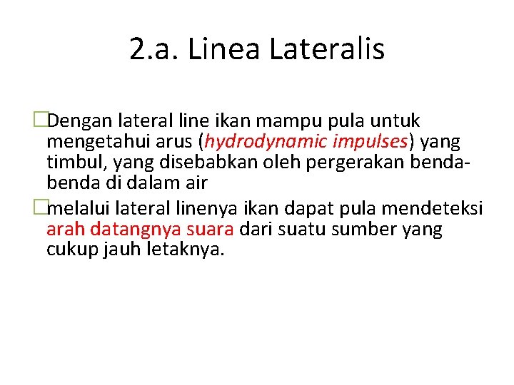 2. a. Linea Lateralis �Dengan lateral line ikan mampu pula untuk mengetahui arus (hydrodynamic