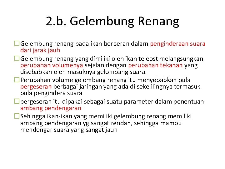 2. b. Gelembung Renang �Gelembung renang pada ikan berperan dalam penginderaan suara dari jarak