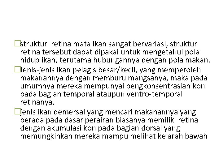 �struktur retina mata ikan sangat bervariasi, struktur retina tersebut dapat dipakai untuk mengetahui pola