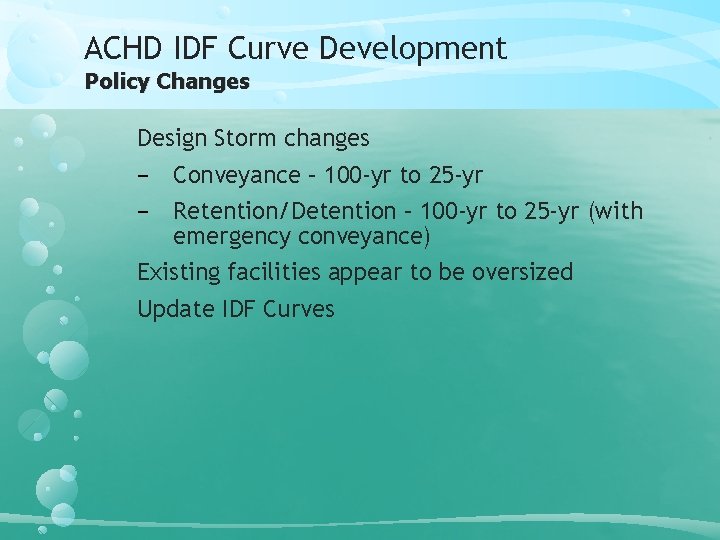 ACHD IDF Curve Development Policy Changes Design Storm changes − Conveyance – 100 -yr