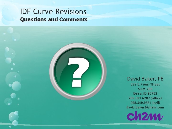 IDF Curve Revisions Questions and Comments David Baker, PE 322 E. Front Street Suite
