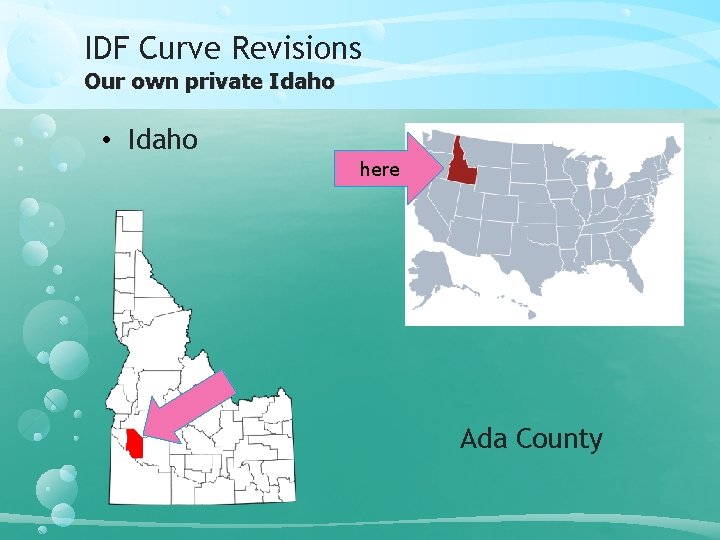 IDF Curve Revisions Our own private Idaho • Idaho here Ada County 