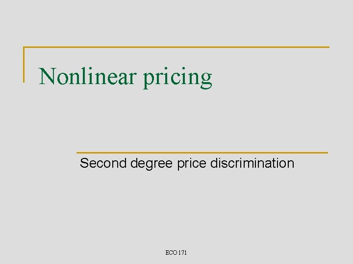Nonlinear pricing Second degree price discrimination ECO 171 