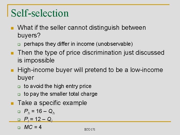 Self-selection n What if the seller cannot distinguish between buyers? q n n Then