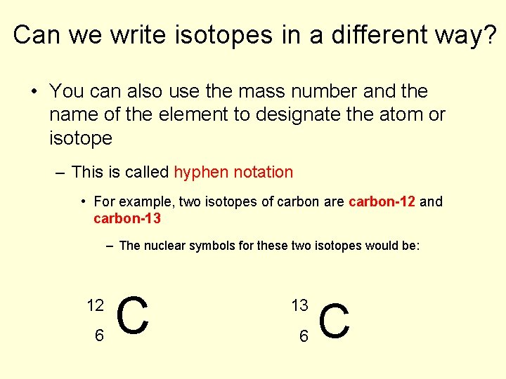 Can we write isotopes in a different way? • You can also use the