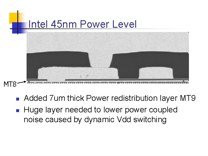 Intel 45 nm Power Level MT 8 n n Added 7 um thick Power