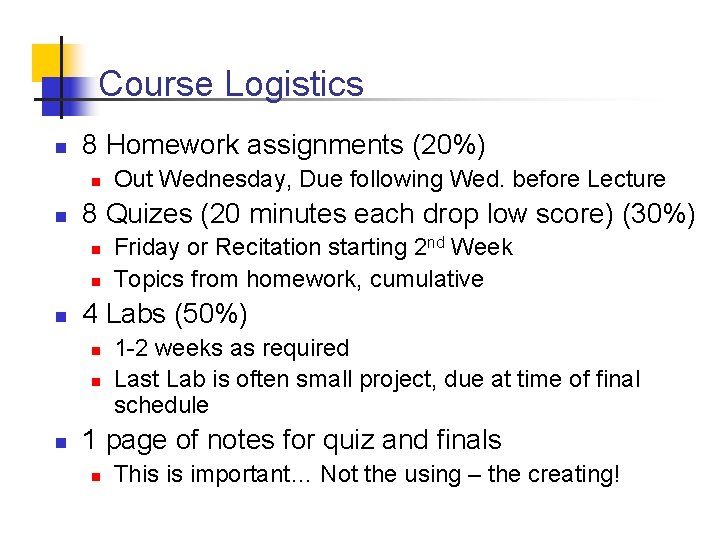 Course Logistics n 8 Homework assignments (20%) n n 8 Quizes (20 minutes each