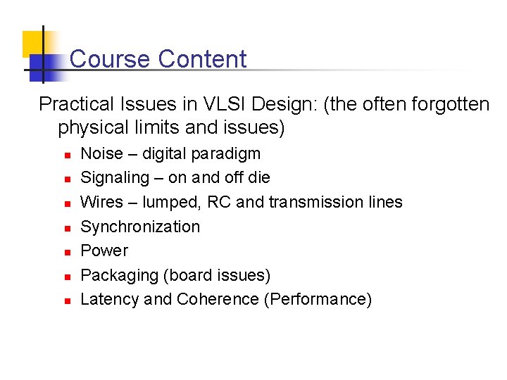 Course Content Practical Issues in VLSI Design: (the often forgotten physical limits and issues)