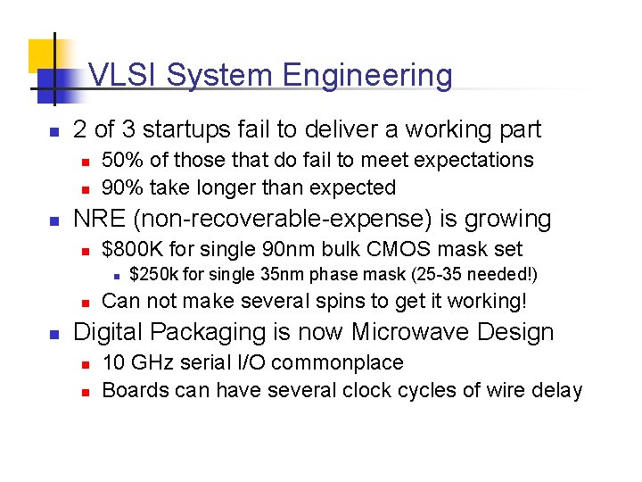VLSI System Engineering n 2 of 3 startups fail to deliver a working part