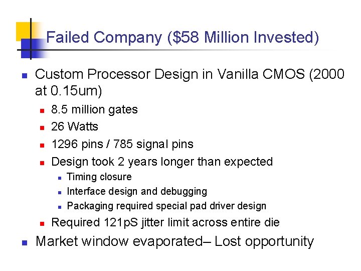 Failed Company ($58 Million Invested) n Custom Processor Design in Vanilla CMOS (2000 at