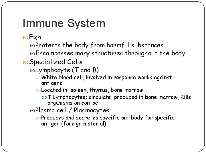 Immune System Fxn Protects the body from harmful substances Encompasses many structures throughout the