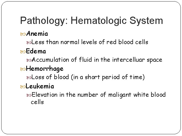 Pathology: Hematologic System Anemia Less than normal levels of red blood cells Edema Accumulation