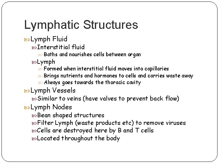 Lymphatic Structures Lymph Fluid Interstitial fluid Baths and nourishes cells between organ Lymph Formed