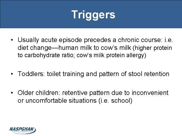 Triggers • Usually acute episode precedes a chronic course: i. e. diet change—human milk