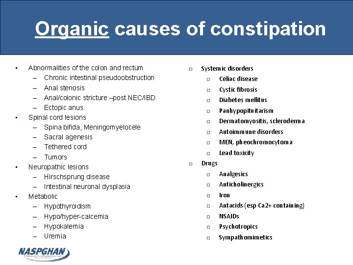 Organic causes of constipation • • Abnormalities of the colon and rectum – Chronic