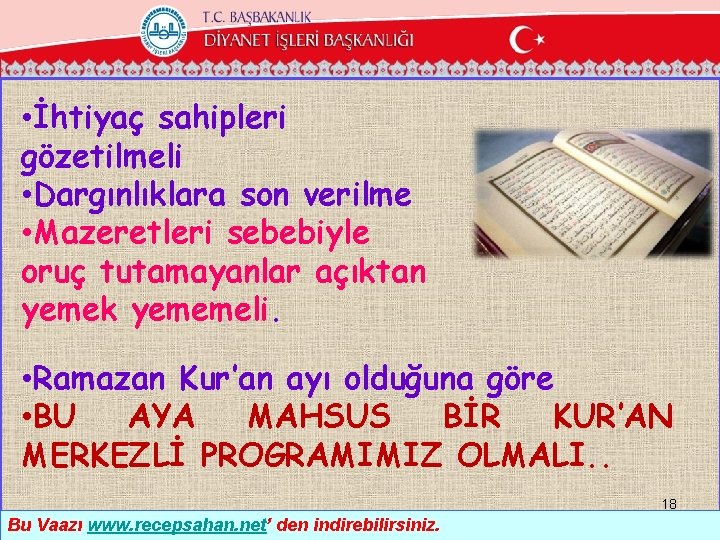  • İhtiyaç sahipleri gözetilmeli • Dargınlıklara son verilme • Mazeretleri sebebiyle oruç tutamayanlar