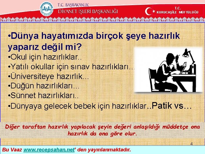 T. C. KURUCAŞİLE MÜFTÜLÜĞÜ • Dünya hayatımızda birçok şeye hazırlık yaparız değil mi? •