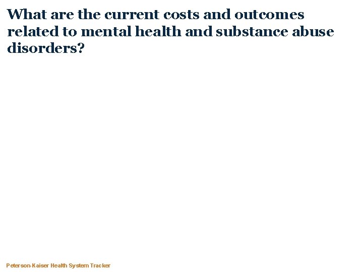 What are the current costs and outcomes related to mental health and substance abuse