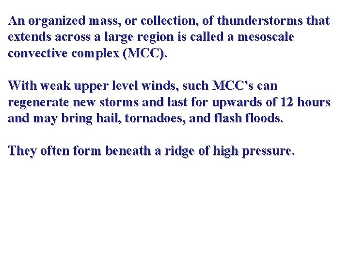 An organized mass, or collection, of thunderstorms that extends across a large region is An organized mass, or collection, of thunderstorms that extends across a large region is
