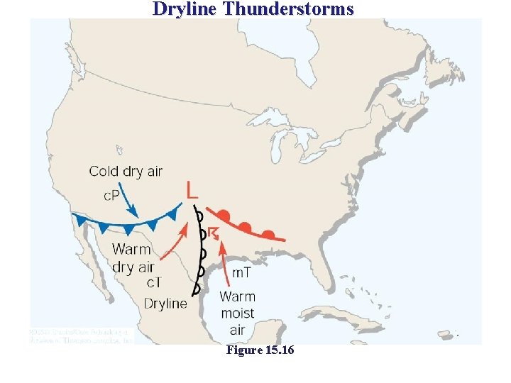 Dryline Thunderstorms Figure 15. 16 Dryline Thunderstorms Figure 15. 16