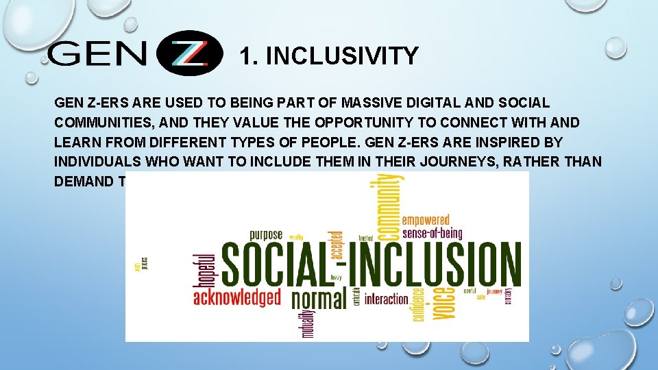 1. INCLUSIVITY GEN Z-ERS ARE USED TO BEING PART OF MASSIVE DIGITAL AND SOCIAL 1. INCLUSIVITY GEN Z-ERS ARE USED TO BEING PART OF MASSIVE DIGITAL AND SOCIAL