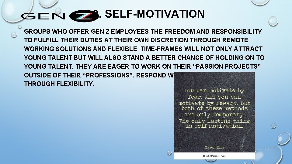 3. SELF-MOTIVATION GROUPS WHO OFFER GEN Z EMPLOYEES THE FREEDOM AND RESPONSIBILITY TO 3. SELF-MOTIVATION GROUPS WHO OFFER GEN Z EMPLOYEES THE FREEDOM AND RESPONSIBILITY TO