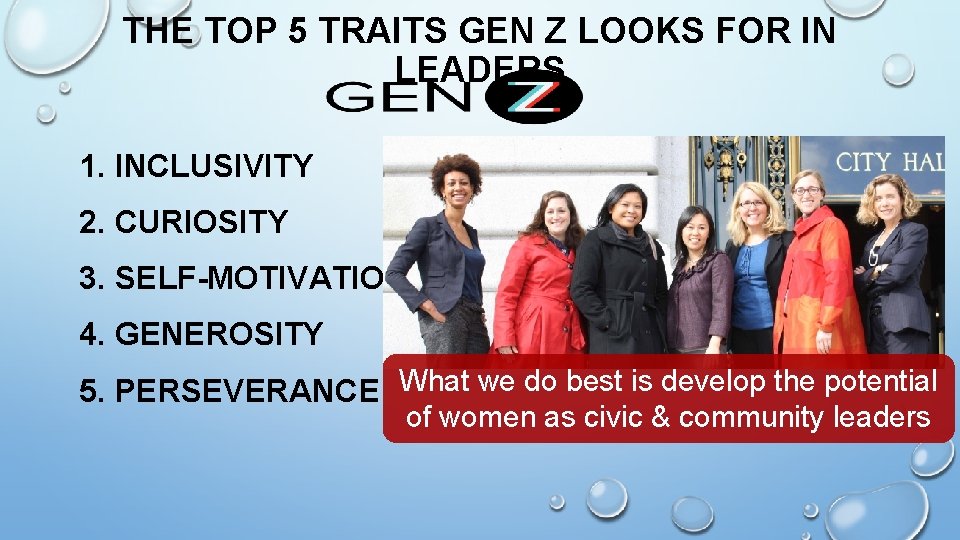 THE TOP 5 TRAITS GEN Z LOOKS FOR IN LEADERS 1. INCLUSIVITY 2. CURIOSITY THE TOP 5 TRAITS GEN Z LOOKS FOR IN LEADERS 1. INCLUSIVITY 2. CURIOSITY
