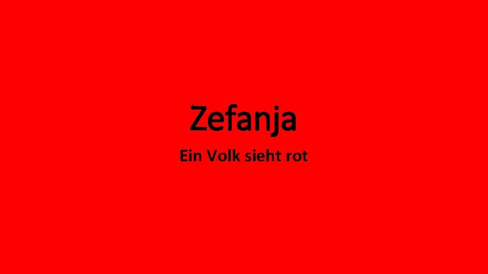 Zefanja Ein Volk sieht rot 