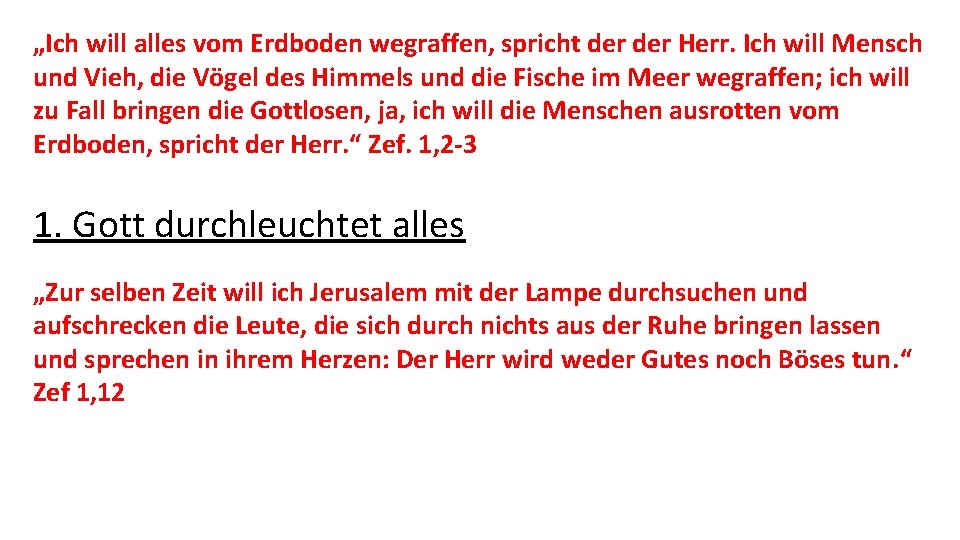 „Ich will alles vom Erdboden wegraffen, spricht der Herr. Ich will Mensch und Vieh,