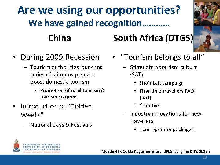 Are we using our opportunities? We have gained recognition………… China South Africa (DTGS) •