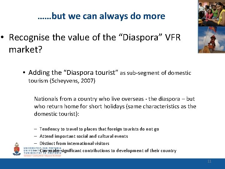 ……but we can always do more • Recognise the value of the “Diaspora” VFR