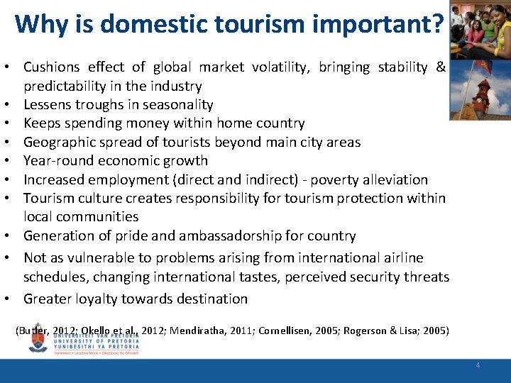Why is domestic tourism important? • Cushions effect of global market volatility, bringing stability