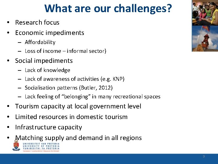 What are our challenges? • Research focus • Economic impediments – Affordability – Loss