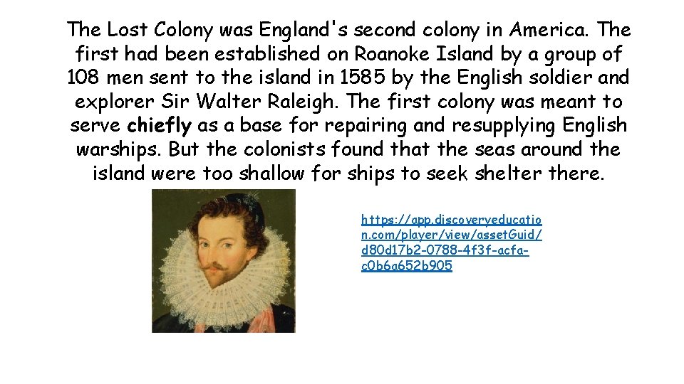 The Lost Colony was England's second colony in America. The first had been established