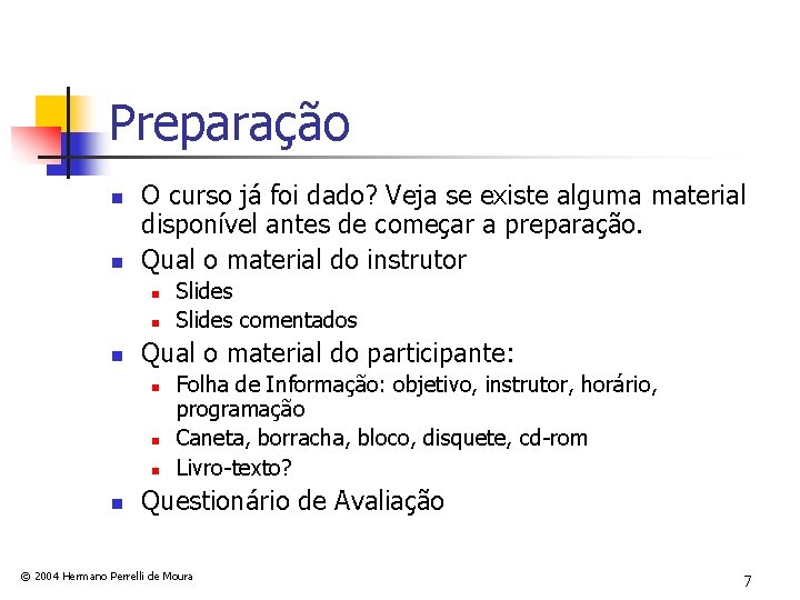 Preparação n n O curso já foi dado? Veja se existe alguma material disponível