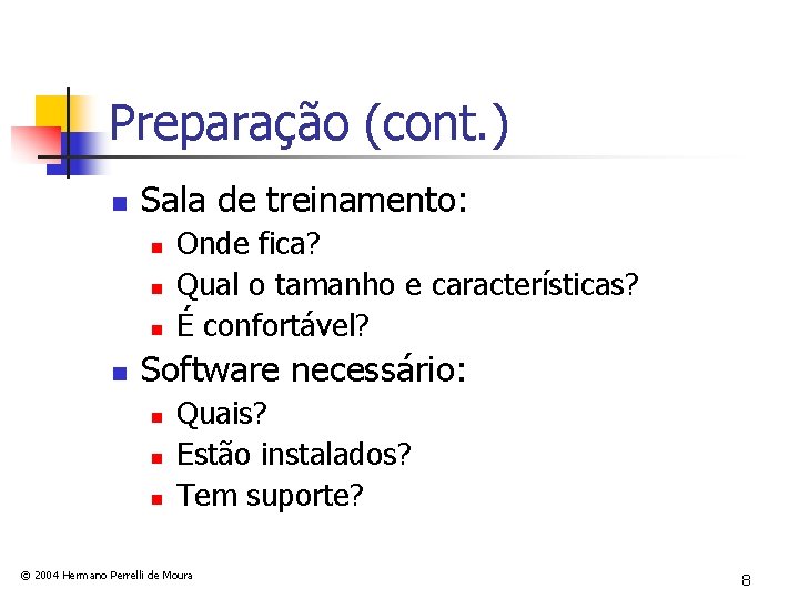 Preparação (cont. ) n Sala de treinamento: n n Onde fica? Qual o tamanho
