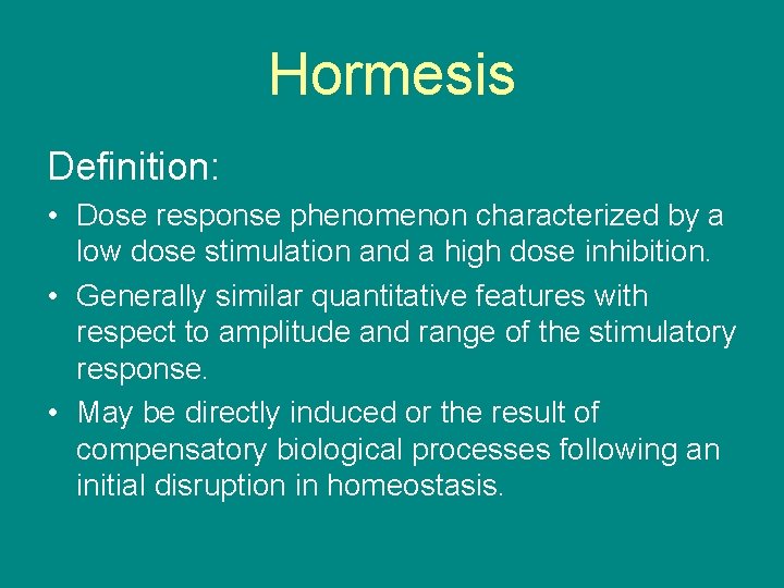 Hormesis Definition: • Dose response phenomenon characterized by a low dose stimulation and a